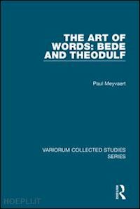 meyvaert paul - the art of words: bede and theodulf
