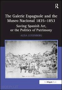 luxenberg alisa - the galerie espagnole and the museo nacional 1835–1853