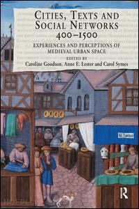 goodson caroline (curatore); lester anne e. (curatore); symes carol (curatore) - cities, texts and social networks, 400–1500