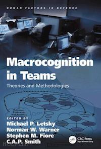 letsky michael p.; warner norman w.; fiore stephen m.; smith c.a.p. - macrocognition in teams