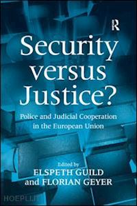 geyer florian; guild elspeth (curatore) - security versus justice?