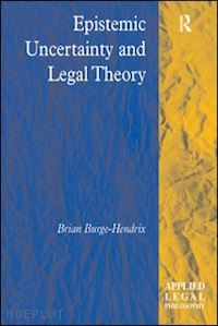 burge-hendrix brian - epistemic uncertainty and legal theory