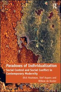 houtman dick; aupers stef; de koster willem - paradoxes of individualization