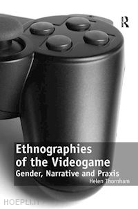 thornham helen - ethnographies of the videogame