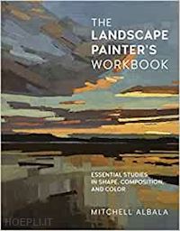 albala mitchell - the landscape painter's workbook essential