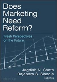 sheth jagdish n; sisodia rajendra s - does marketing need reform?: fresh perspectives on the future