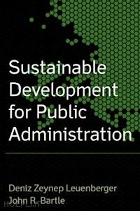 bartle john r.; leuenberger deniz zeynup - sustainable development for public administration