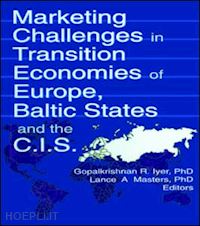 erdener kaynak; gopalkrishnan r iyer; lance a masters - marketing challenges in transition economies of europe, baltic states and the cis