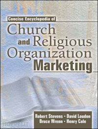 robert e stevens; david l loudon; henry cole; bruce wrenn - concise encyclopedia of church and religious organization marketing