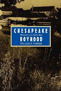 turner - chesapeake boyhood – memoirs of a farm boy