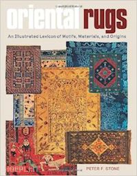 stone peter f. - oriental rugs. an illustrated lexicon of motifs, materials and origins