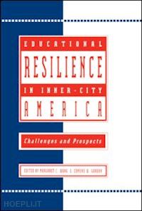 wang margaret c (curatore); gordon edmund w. (curatore) - educational resilience in inner-city america