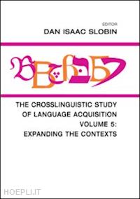 slobin dan isaac (curatore) - the crosslinguistic study of language acquisition