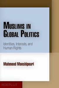 monshipouri mahmood - muslims in global politics – identities, interests, and human rights