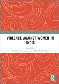 unnithan n. prabha (curatore); nalla mahesh k. (curatore) - violence against women in india