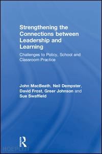 macbeath john; dempster neil; frost david; johnson greer; swaffield sue - strengthening the connections between leadership and learning