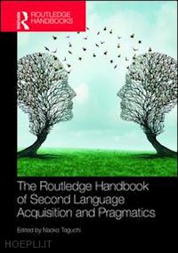 taguchi naoko (curatore) - the routledge handbook of second language acquisition and pragmatics