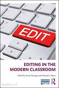 flanagan suzan (curatore); albers michael j. (curatore) - editing in the modern classroom