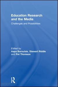 baroutsis aspa (curatore); riddle stewart (curatore); thomson pat (curatore) - education research and the media