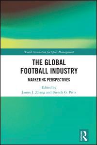 zhang james j. (curatore); pitts brenda g. (curatore) - the global football industry