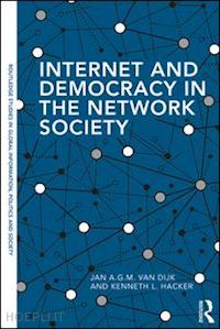 van dijk jan a.g.m.; hacker kenneth l. - internet and democracy in the network society