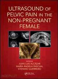 alcázar juan luis (curatore); pascual maría Ángela (curatore); guerriero stefano (curatore) - ultrasound of pelvic pain in the non-pregnant patient