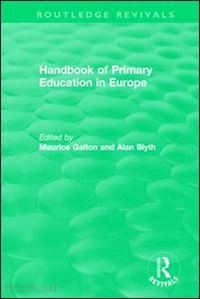 galton maurice (curatore); alan blyth (curatore) - handbook of primary education in europe (1989)