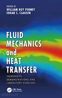 penney william roy (curatore); clausen edgar c. (curatore) - fluid mechanics and heat transfer