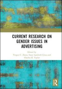 zotos yorgos (curatore); grau stacy (curatore); taylor charles r. (curatore) - current research on gender issues in advertising