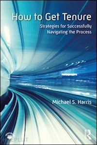 harris michael s. - how to get tenure