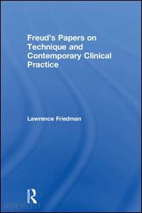 friedman lawrence - freud's papers on technique and contemporary clinical practice
