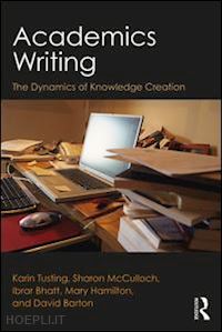 tusting karin; mcculloch sharon; bhatt ibrar; hamilton mary; barton david - academics writing