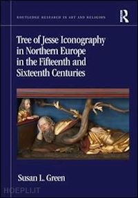 green susan l. - tree of jesse iconography in northern europe in the fifteenth and sixteenth centuries