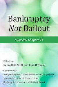 scott kenneth e. (curatore); taylor john b. (curatore) - bankruptcy not bailout