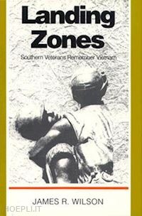 wilson james r. - landing zones – southern veterans remember vietnam