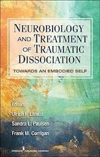 lanius ulrich f. ph.d. (curatore); paulsen sandra l. ph.d. (curatore); corrigan frank m. m.d. (curatore) - neurobiology and treatment of traumatic dissociation