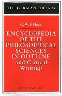 hegel gottfried wilhelm friedrich - encyclopedia of the philosophical sciences in outline and critical writings
