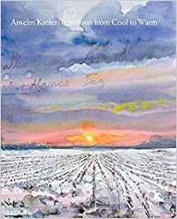aa.vv. - anselm kiefer. transition from cool to warm