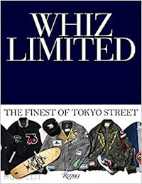 whiz limited; shitano, hiroaki - whiz limited. the finest of tokyo street