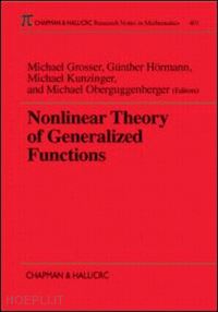 oberguggenberger michael (curatore); grosser michael (curatore); kunzinger michael (curatore); hormann gunther (curatore) - nonlinear theory of generalized functions
