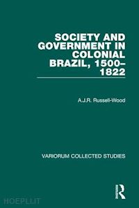 russell-wood a.j.r. - society and government in colonial brazil, 1500–1822