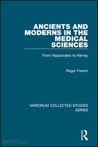 french roger - ancients and moderns in the medical sciences