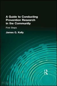 kelly james g - a guide to conducting prevention research in the community