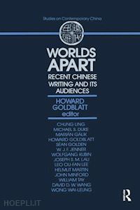 goldblatt howard - worlds apart: recent chinese writing and its audiences