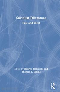 flakierski henryk; sekine thomas t. - socialist dilemmas
