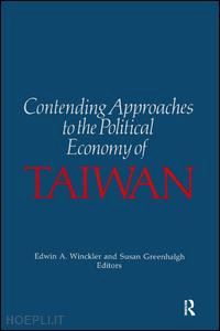 winckler edwin a.; greenhalgh susan - contending approaches to the political economy of taiwan