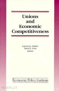 mishel lawrence; voos paula b.; mishel lawrence - unions and economic competitiveness