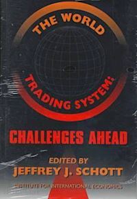 schott jeffrey - the world trading system – challenges ahead