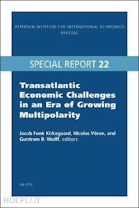 kirkegaard jacob funk; véron nicolas; wolff guntram - transatlantic economic challenges in an era of growing multipolarity