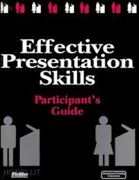 pfeiffer - effective presentation skills: participant's guide